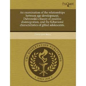 An Examination of the Relationships Between Ego Development, Dabrowski’s Theory of Positive Disintegration, and the Behavioral Characteristics of Gifted Adolescents