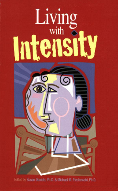 Living With Intensity: Understanding the Sensitivity, Excitability, and the Emotional Development of Gifted Children, Adolescents, and Adults